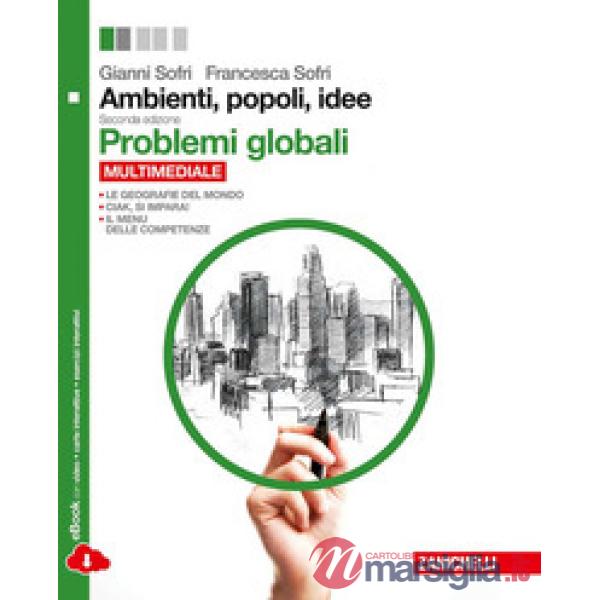AMBIENTI, POPOLI, IDEE. PROBLEMI GLOBALI. PER LE SCUOLE SUPERIORI
