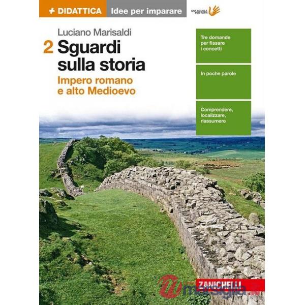 SGUARDI SULLA STORIA. IDEE PER IMPARARE. PER LE SCUOLE SUPERIORI. VOL.