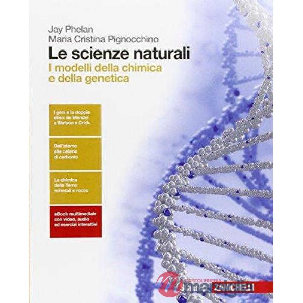 SCIENZE NATURALI. I MODELLI DELLA CHIMICA E DELLA GENETICA. PER LE SCU