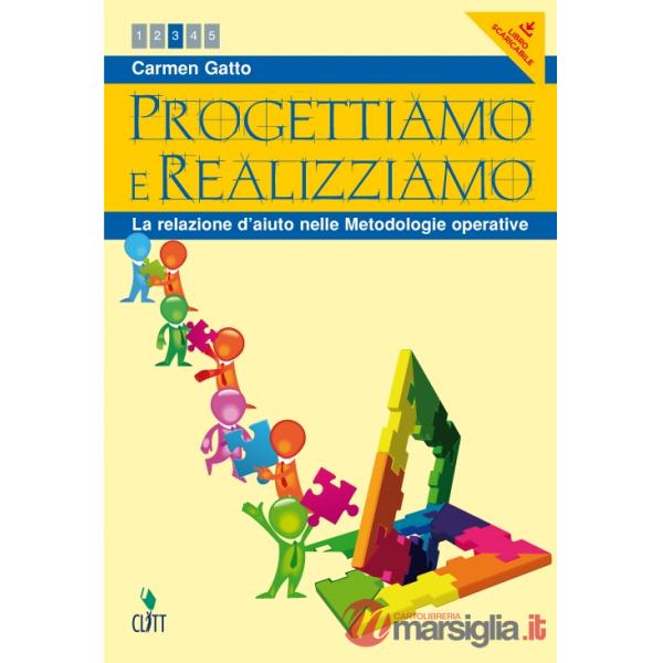 PROGETTIAMO E REALIZZIAMO. LA RELAZIONE D'AIUTO NELLE METODOLOGIE OPERATIVE. CON ESPANSIONE ONLINE.