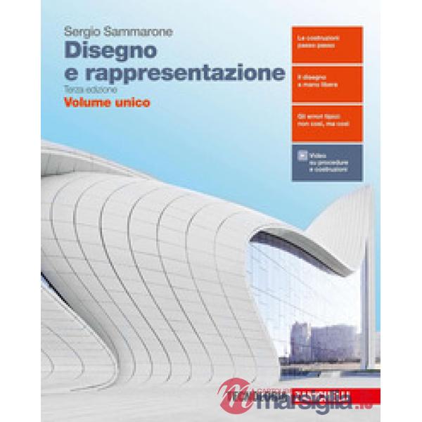 DISEGNO E RAPPRESENTAZIONE VOL. UNICO. PER LE SCUOLE SUPERIORI. CON E-