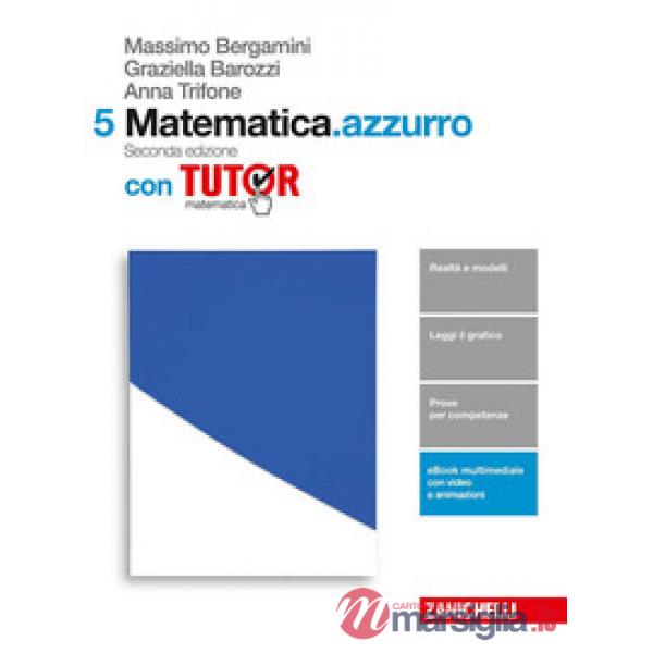 MATEMATICA. AZZURRO. VOL. 5 CON TUTOR. PER LE SCUOLE SUPERIORI