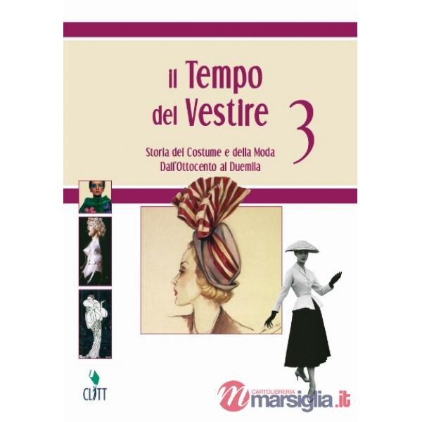 TEMPO DEL VESTIRE. STORIA DEL COSTUME E DELLA MODA. PER LE SCUOLE SUPE