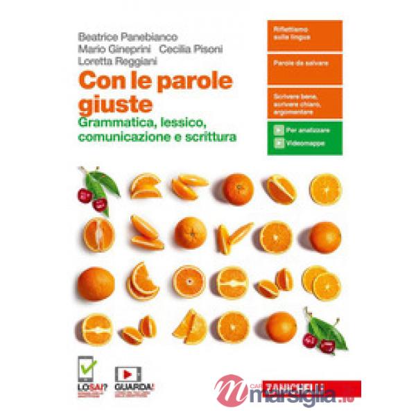 CON LE PAROLE GIUSTE. GRAMMATICA, LESSICO, COMUNICAZIONE E SCRITTURA