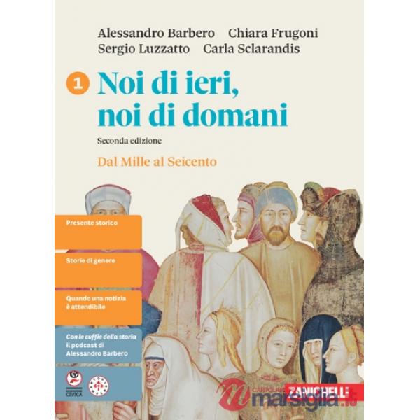 NOI DI IERI, NOI DI DOMANI 2 ED. DAL MILLE AL SEICENTO CONF. VOL 1 + E