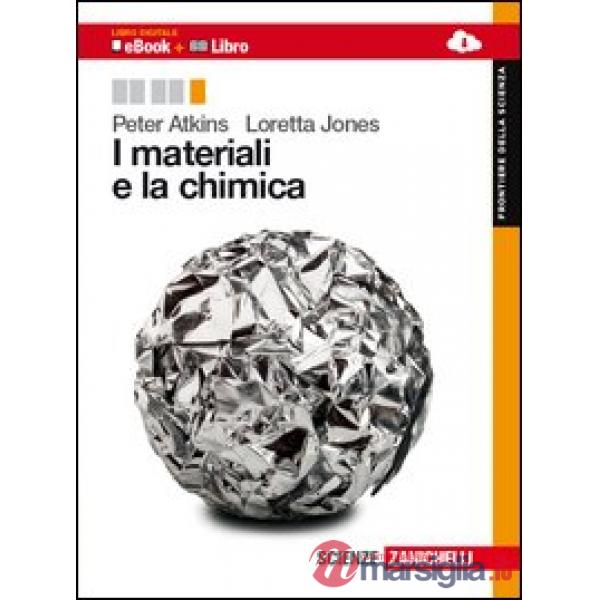 MATERIALI E LA CHIMICA. PER LE SCUOLE SUPERIORI. CON E - BOOK