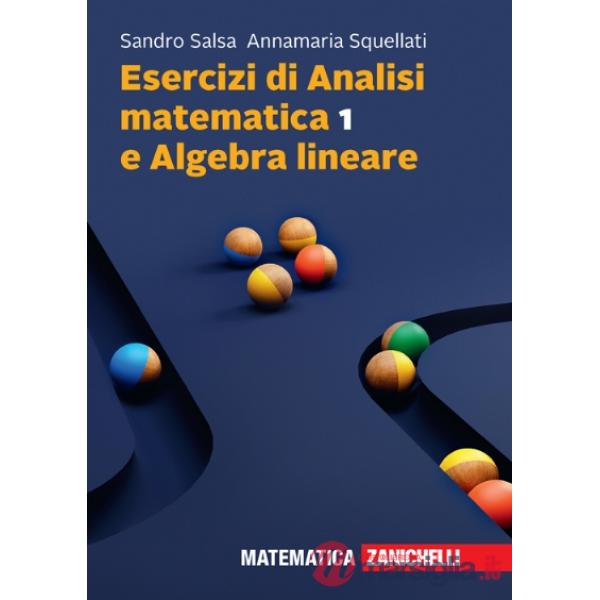 ESERCIZI DI ANALISI MATEMATICA 1 E ALGEBRA LINEARE + EB
