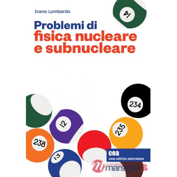 PROBLEMI DI FISICA NUCLEARE E SUBNUCLEARE + EBOOK