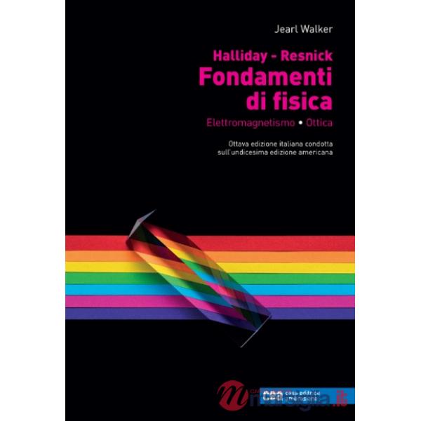 FONDAMENTI DI FISICA. ELETTROMAGNETISMO OTTICA + EB