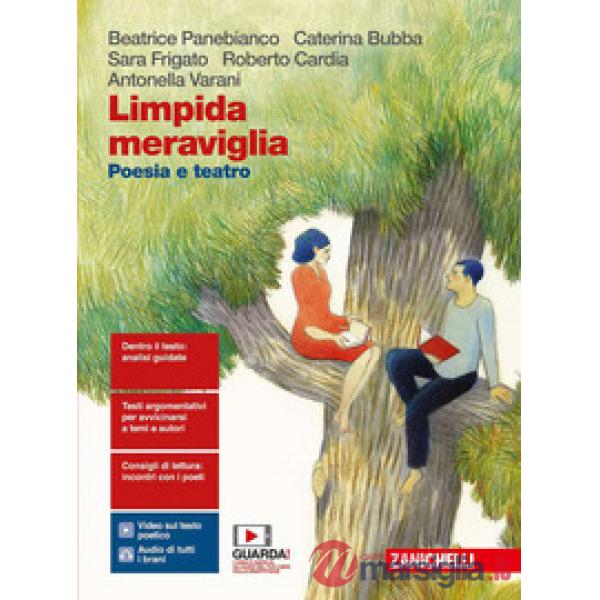 LIMPIDA MERAVIGLIA. POESIA E TEATRO. PER LE SCUOLE SUPERIORI.