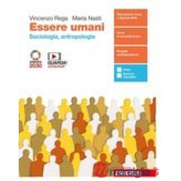ESSERE UMANI. SOCIOLOGIA E ANTROPOLOGIA. CON ANTOLOGIA LA GLOBALIZZAZI