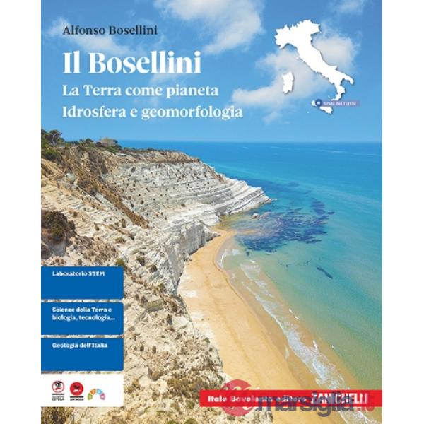 IL BOSELLINI. TERRA PIANETA - IDROSFERA GEOMORFOLIGIA VOL. 1 BIENNIO C