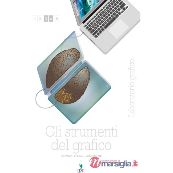 GLI STRUMENTI DEL GRAFICO VOL. PER IL TERZO E QUARTO ANNO LIBRO DIGITA