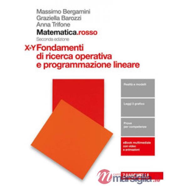 MATEMATICA.ROSSO. MODULO X + Y. FONDAMENTI DI RICERCA OPERATIVA