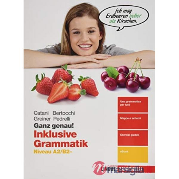 GANZ GENAU! INKLUSIVE GRAMMATIK. NIVEAU A2 - B2. PER LE SCUOLE SUPERIO