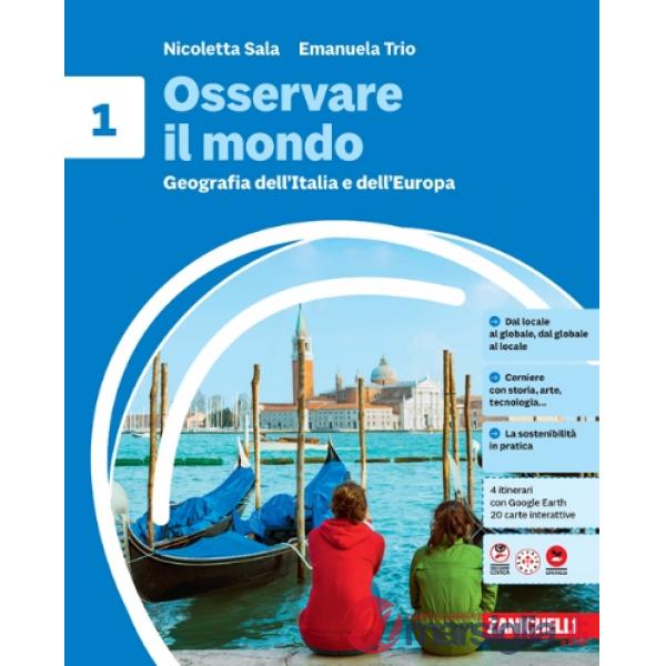 OSSERVARE IL MONDO. GEOGRAFIA DELL'ITALIA E DELL'EUROPA VOL. 1 + EB