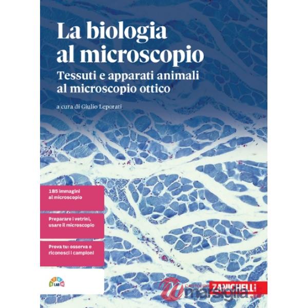 LA BIOLOGIA AL MICROSCOPIO. TESSUTI E APPARATI ANIMALI AL MICROSCOPIO