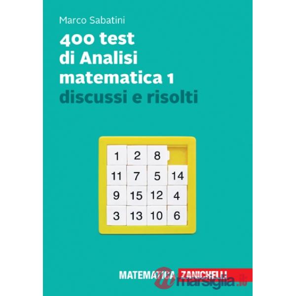 400 TEST DI ANALISI MATEMATICA 1 DISCUSSI E RISOLTI