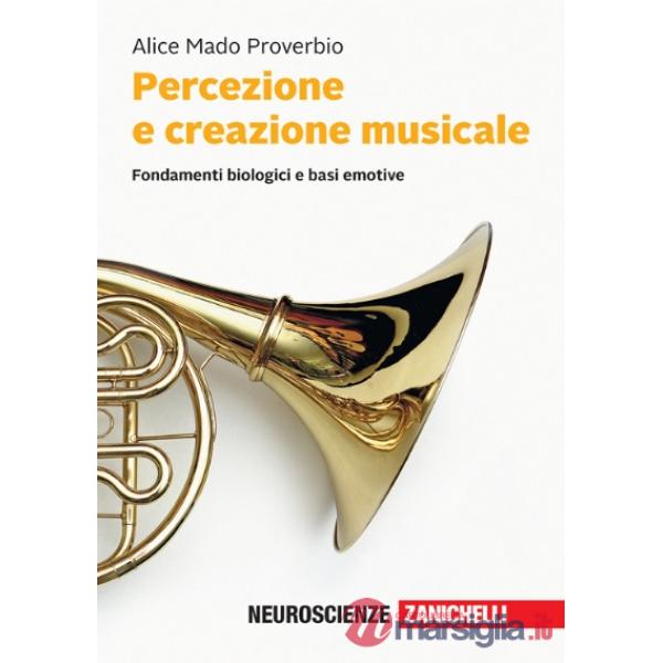 PERCEZIONE E CREAZIONE MUSICALE. FONDAMENTI BIOLOGICI E BASI EMOTIVE