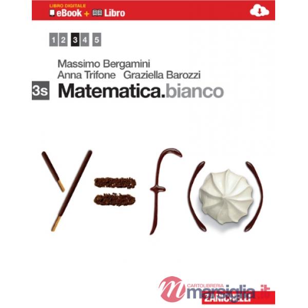 MATEMATICA.BIANCO. VOL. 3S. CON MATHS IN ENGLISH. PER LE SCUOLE SUPERI