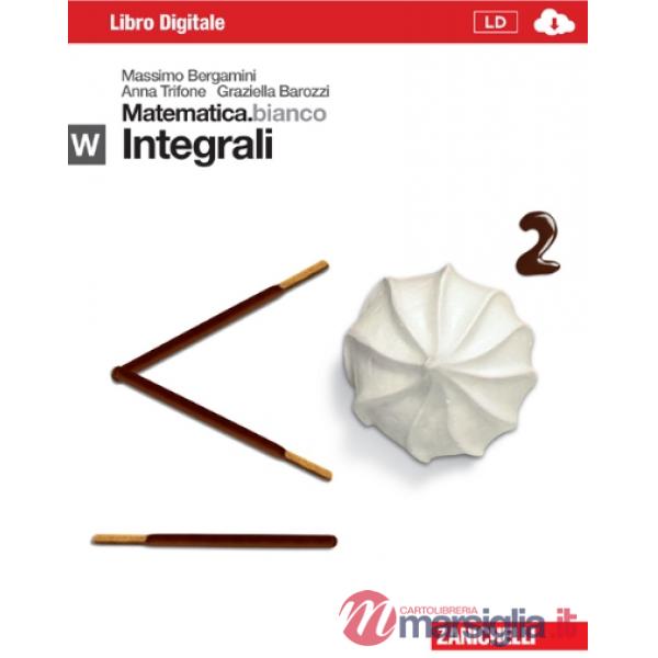 MATEMATICA.BIANCO. MODULO W: INTEGRALI. CON MATHS IN ENGLISH
