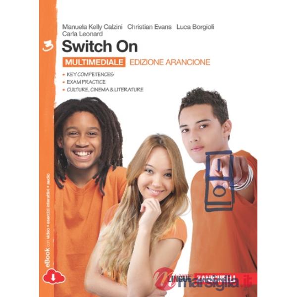 SWITCH ON. EDIZ. ARANCIONE. PER LA SCUOLA MEDIA. CON ESPANSIONE ONLINE