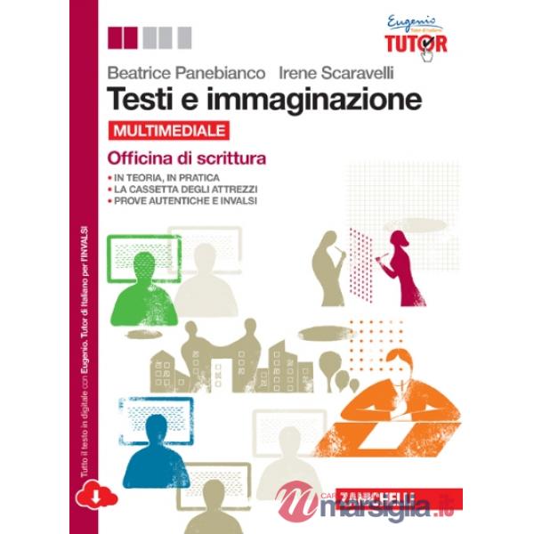 TESTI E IMMAGINAZIONE. OFFICINA DI SCRITTURA. PER LE SCUOLE SUPERIORI.