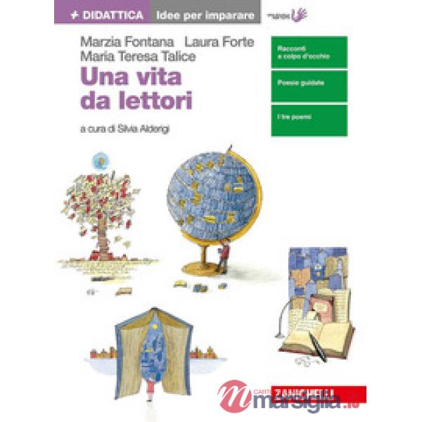 UNA VITA DA LETTORI. IDEE PER IMPARARE. PER LE SCUOLE SUPERIORI. CON C