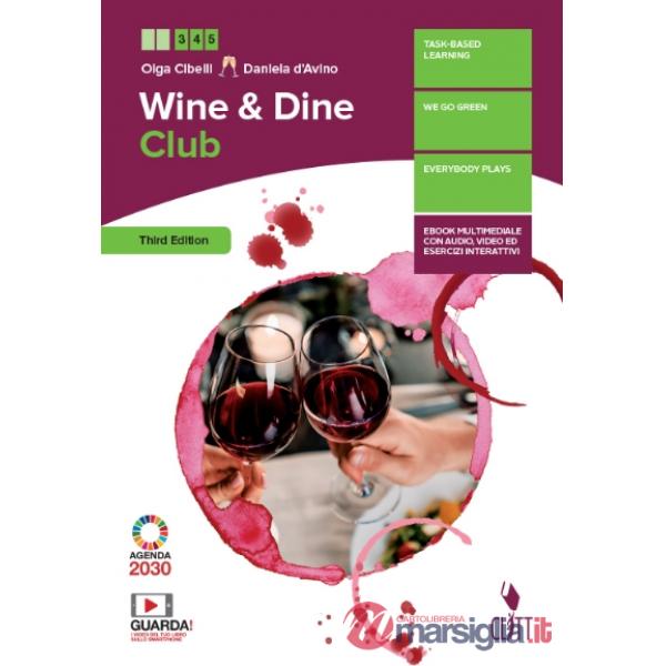 WINE & DINE CLUB. PER LE SCUOLE SUPERIORI. CON E - BOOK. CON ESPANSION
