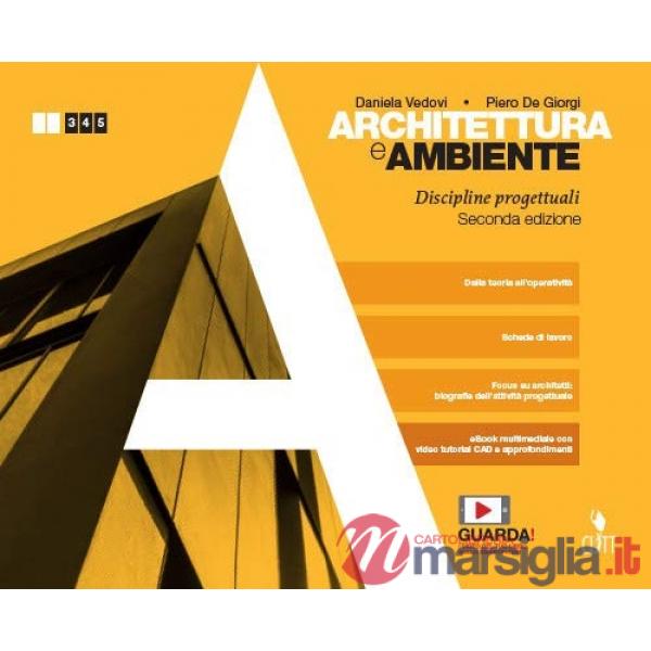 ARCHITETTURA E AMBIENTE. DISCIPLINE PROGETTUALI. PER LE SCUOLE SUPERIO