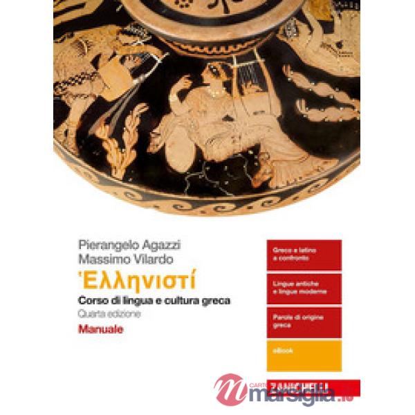 HELLENISTI. CORSO DI LINGUA E CULTURA GRECA. MANUALE