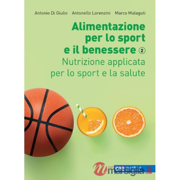ALIMENTAZIONE PER LO SPORT E IL BENESSERE VOL. 2
