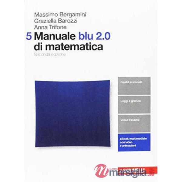 MANUALE BLU 2. 0 DI MATEMATICA. VOL. 5 PER LE SCUOLE SUPERIORI