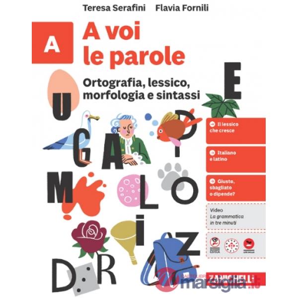 A VOI LE PAROLE. ORTOGRAFIA, LESSICO, MORFOLOG. SINTASSI. CONF. VOL. A