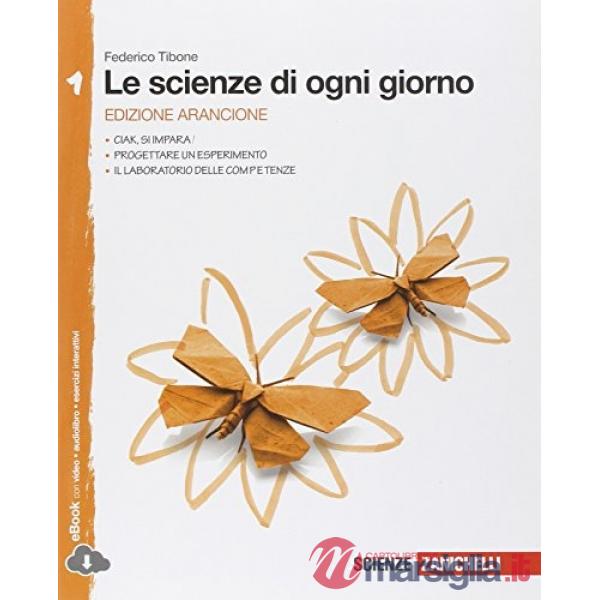 LE SCIENZE DI OGNI GIORNO ED. ARANCIONE VOL. 1 C