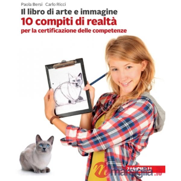 LIBRO DI ARTE E IMMAGINE. 10 COMPITI DI REALTA' PER LA CERTIFICAZIONE