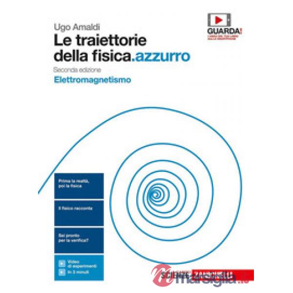 TRAIETTORIE DELLA FISICA.AZZURRO. ELETTROMAGNETISMO. PER LE SCUOLE SUP