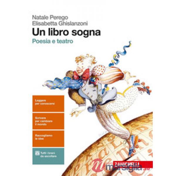 LIBRO SOGNA. POESIA E TEATRO. PER LE SCUOLE SUPERIORI. CON AGGIORNAMEN
