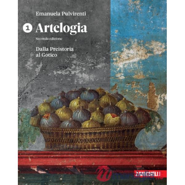 ARTELOGIA 2 ED. DALLA PREISTORIA AL GOTICO VOL 1