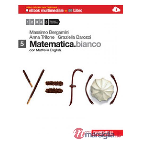 MATEMATICA. BIANCO. VOL. E CON MATHS IN ENGLISH. PER LE SCUOLE SUPERIO