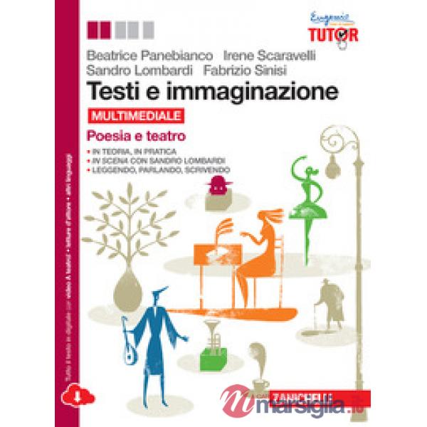 TESTI E IMMAGINAZIONE. POESIA-TEATRO. PER LE SCUOLE SUPERIORI. CON E-B