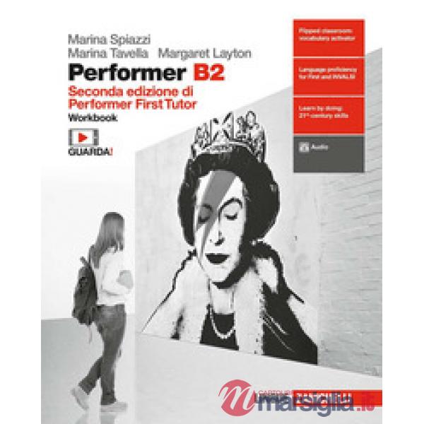 PERFORMER B2. WORKBOOK. PER LE SCUOLE SUPERIORI. CON CONTENUTO DIGITAL