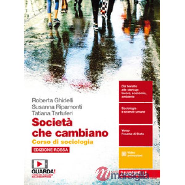 SOCIETA' CHE CAMBIANO. CORSO DI SOCIOLOGIA. EDIZ. ROSSA. PER LE SCUOLE