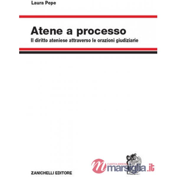 ATENE A PROCESSO. IL DIRITTO ATENIESE ATTRAVERSO