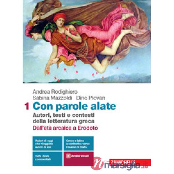CON PAROLE ALATE 1. AUTORI, TESTI E CONTESTI DELLA LETTERATURA GRECA