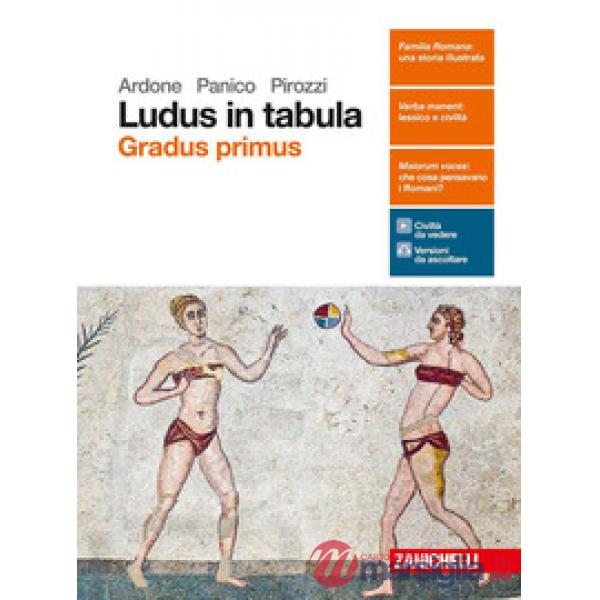 LUDUS IN TABULA. GRADUS PRIMUS. PER LE SCUOLE SUPERIORI. CON AGGIORNAM