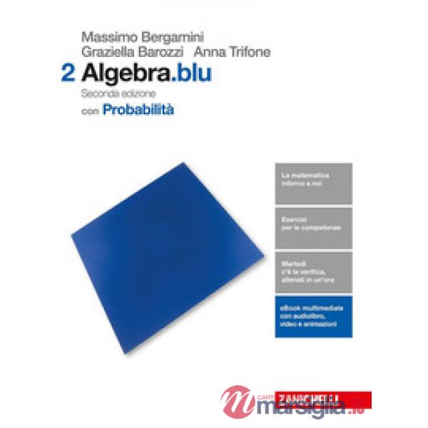 MATEMATICA. BLU. ALGEBRA. PROBABILITA. VOL. 2 PER LE SCUOLE SUPERIORI
