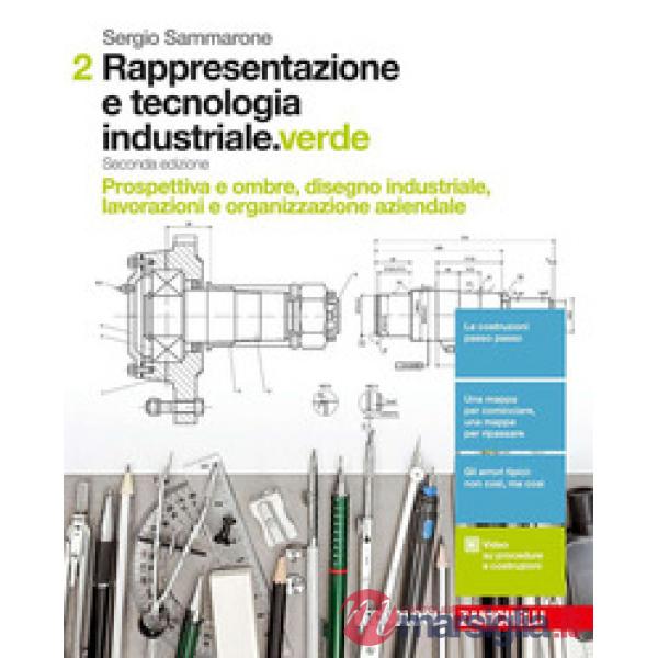 RAPPRESENTAZIONE E TECNOLOGIA INDUSTRIALE. EDIZ. VERDE. PER LE SCUOLE