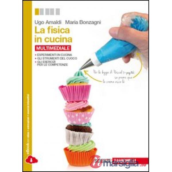 FISICA IN CUCINA. PER LE SCUOLE SUPERIORI