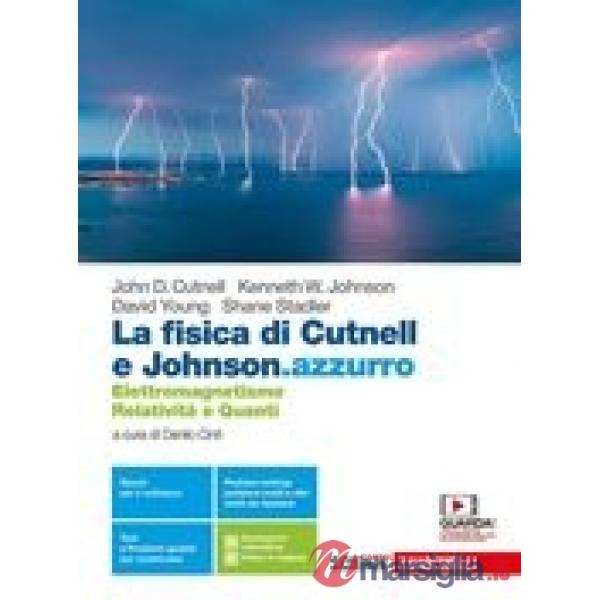 FISICA DI CUTNELL E JOHNSON.AZZURRO. ELETTROMAGNETISMO, RELATIVITA'